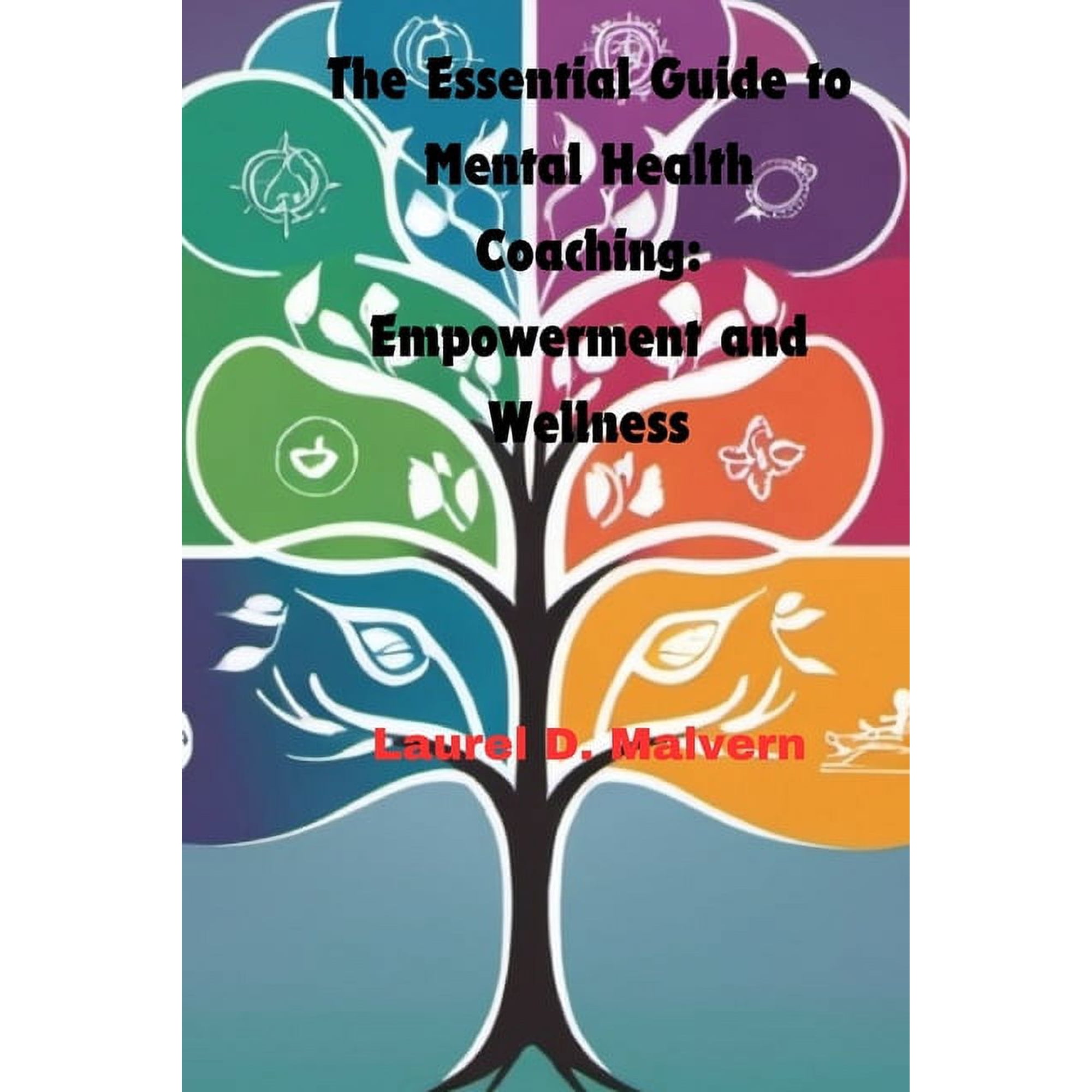 The Essential Guide to Mental Health Coaching: Empowerment and Wellness, (Paperback)