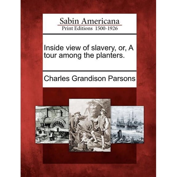 Inside View of Slavery, Or, a Tour Among the Planters. (Paperback)