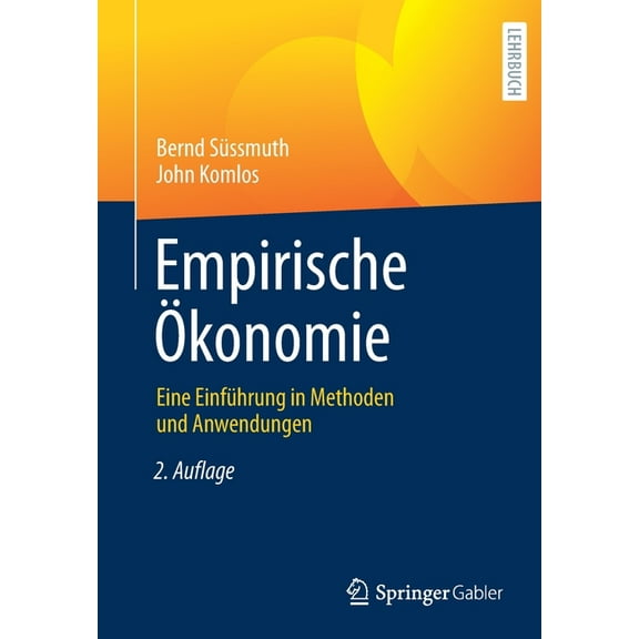 Empirische Ökonomie: Eine Einführung in Methoden Und Anwendungen, (Paperback)