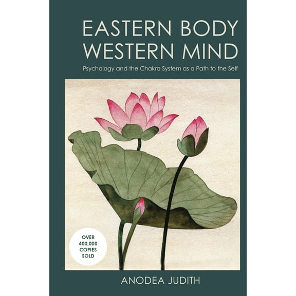 Eastern Body, Western Mind: Psychology and the Chakra System as a Path to the Self, (Paperback)