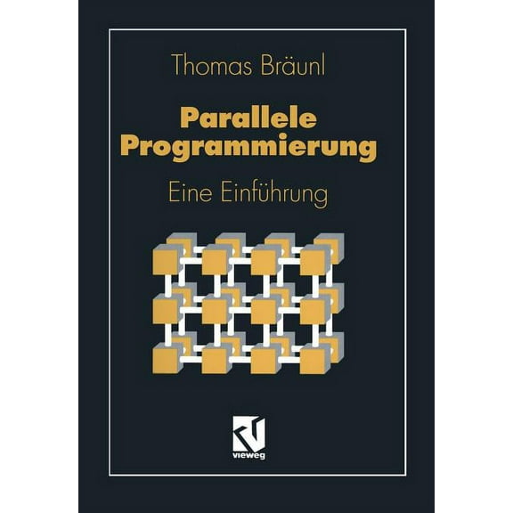 Lehrbuch Informatik Parallele Programmierung: Eine EinfÃ¼hrung, (Paperback)
