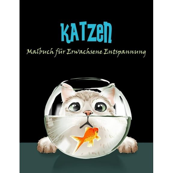 Katzen Malbuch für Erwachsene Entspannung: 100 wunderschöne Katzen Designs zum Ausmalen, (Paperback)