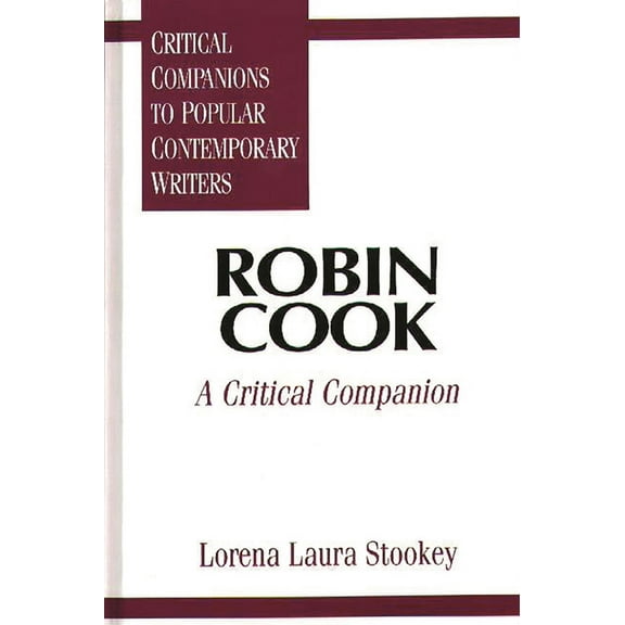 Critical Companions to Popular Contempor Robin Cook: A Critical Companion, (Hardcover)