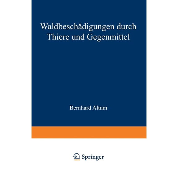 Waldbeschädigungen Durch Thiere Und Gegenmittel, (Paperback)