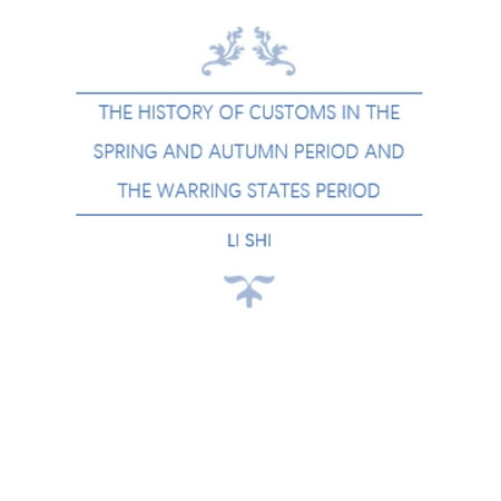The History of Customs in the Spring and Autumn Period and the Warring States Period - eBook