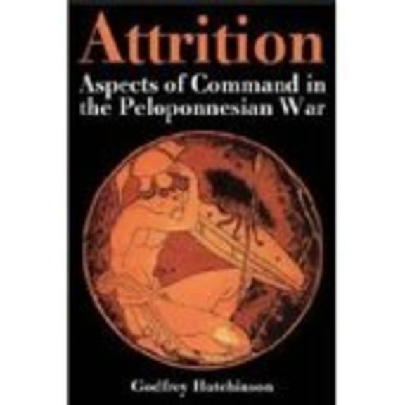 Pre-Owned Attrition : Aspects of Command in the Peloponnesian War (Hardcover)