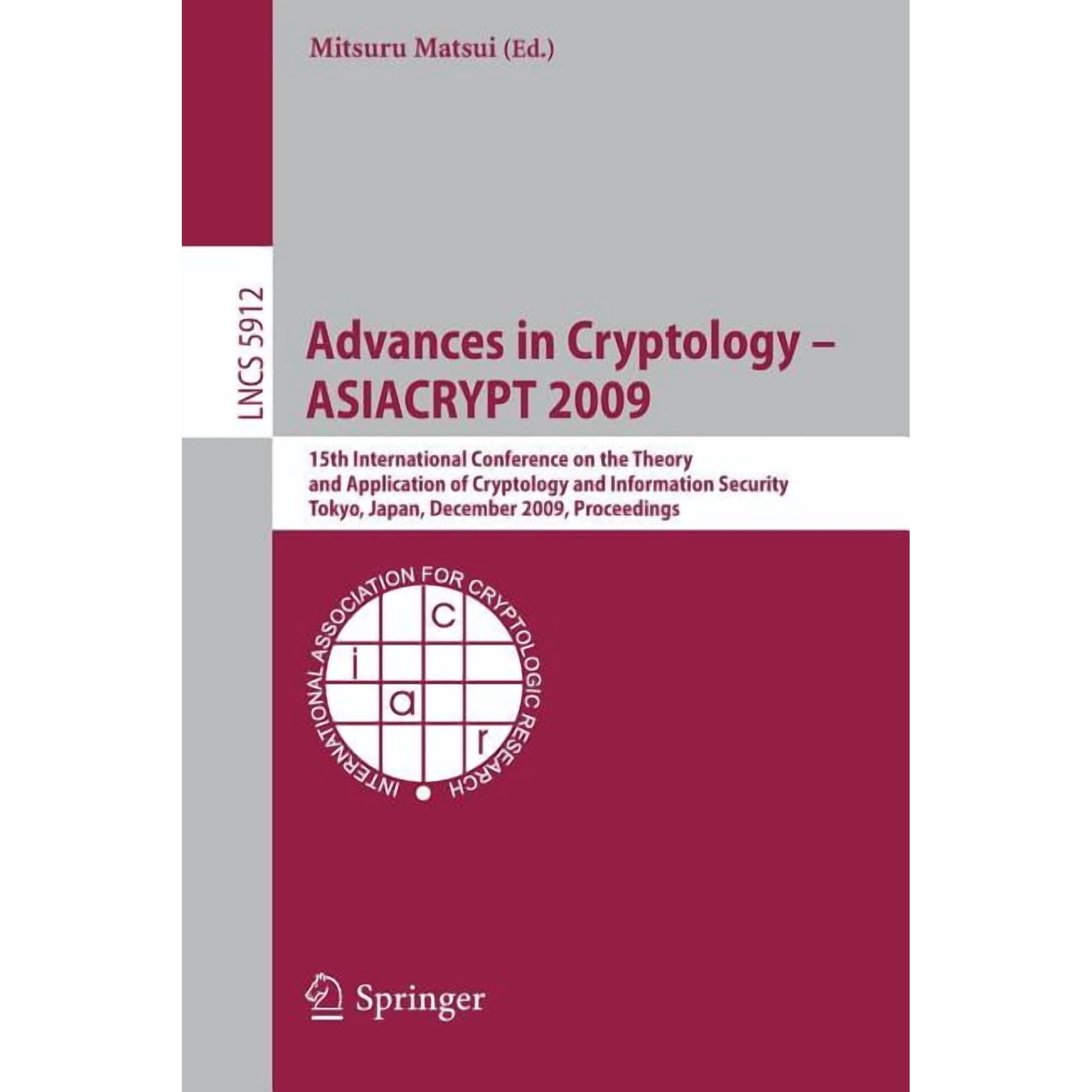 Advances in Cryptology - Asiacrypt 2009: 15th International Conference on the Theory and Application of Cryptology and I (Paperback)