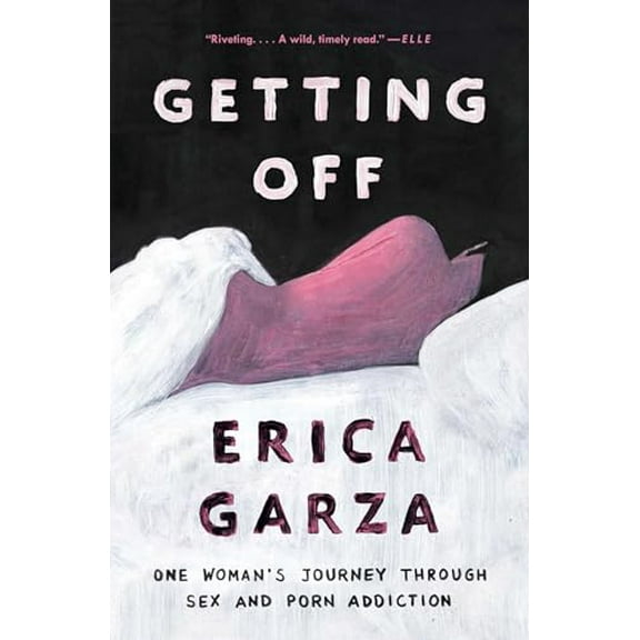 Pre-Owned Getting Off: One Woman's Journey Through Sex and Porn Addiction (Paperback) 1501163396 9781501163395
