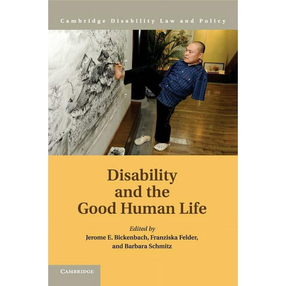 Cambridge Disability Law and Policy Disability and the Good Human Life, (Paperback)