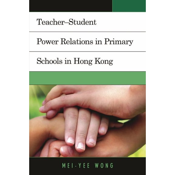 Teacher-Student Power Relations in Primary Schools in Hong Kong, (Hardcover)