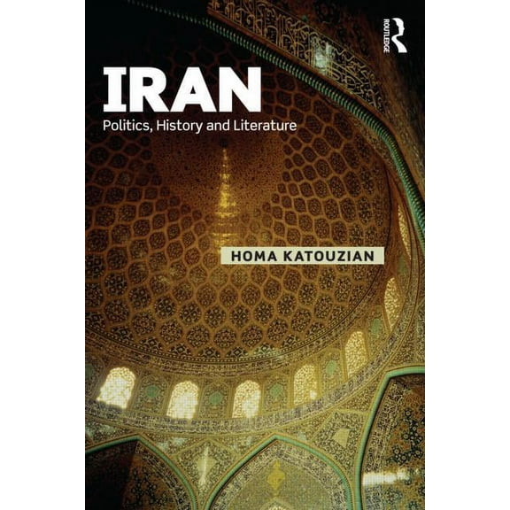 Iranian Studies Iran: Politics, History and Literature, (Paperback)