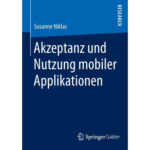 Akzeptanz Und Nutzung Mobiler Applikationen, (Paperback)