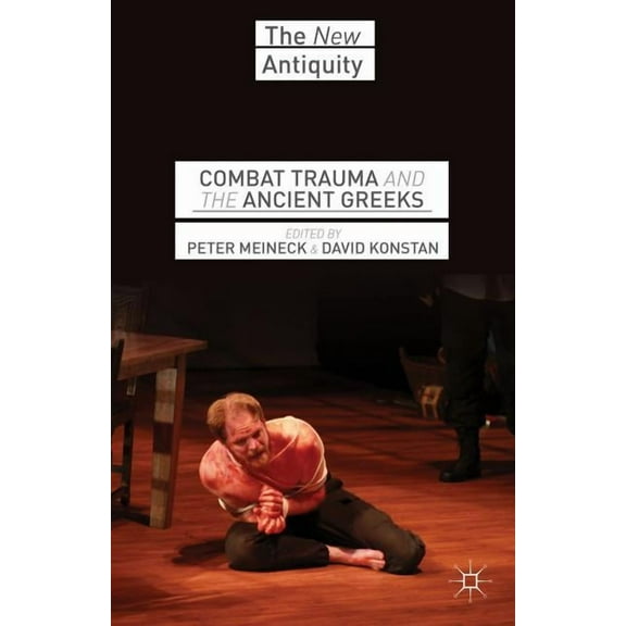 New Antiquity Combat Trauma and the Ancient Greeks, (Hardcover)