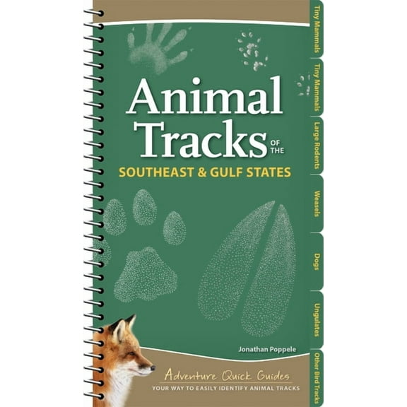 Adventure Quick Guides Animal Tracks of the Southeast & Gulf States: Your Way to Easily Identify Animal Tracks, (Spiral-Bound)