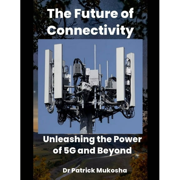 The Goodman "The Future of Connectivity: Unleashing the Power of 5G and Beyond", Book 1, (Paperback)