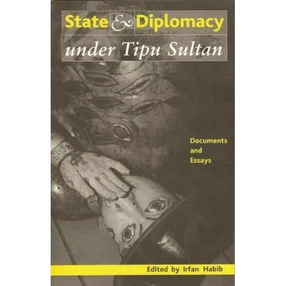 State and Diplomacy Under Tipu Sultan: Documents and Essays (Paperback)