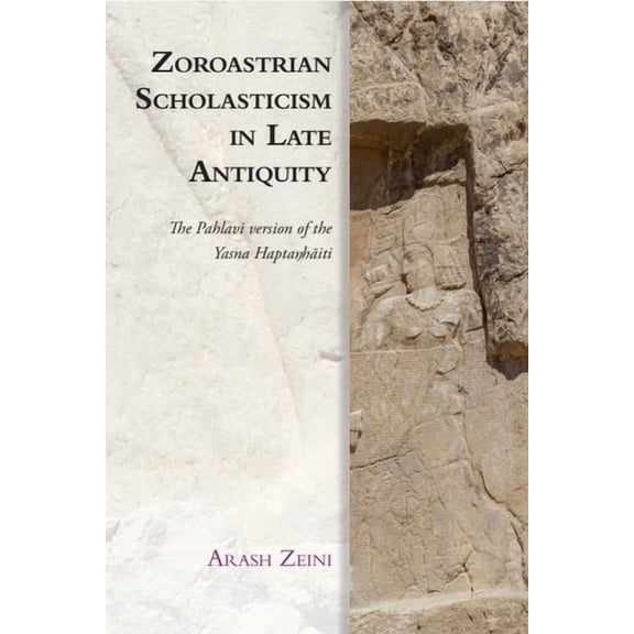 Edinburgh Studies in Ancient Persia Zoroastrian Scholasticism in Late Antiquity: The Pahlavi Version of the Yasna Haptaŋhāiti, (Paperback)