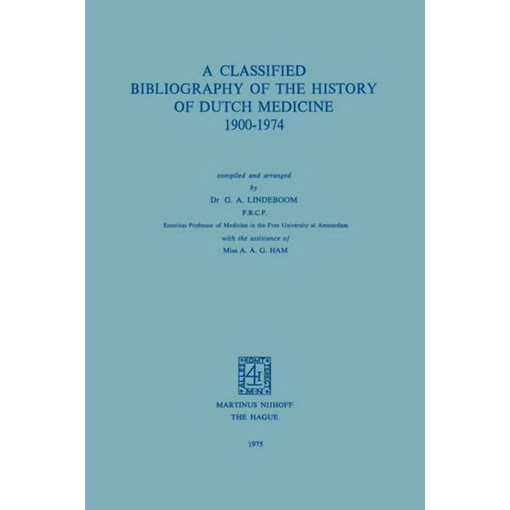 A Classified Bibliography of the History of Dutch Medicine 1900-1974, (Paperback)