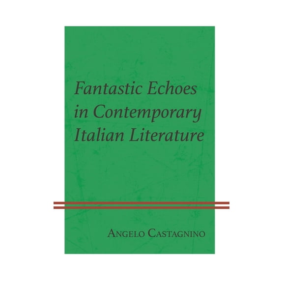 Fantastic Echoes in Contemporary Italian Literature, (Hardcover)