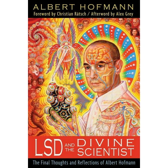 LSD and the Divine Scientist: The Final Thoughts and Reflections of Albert Hofmann, (Paperback)