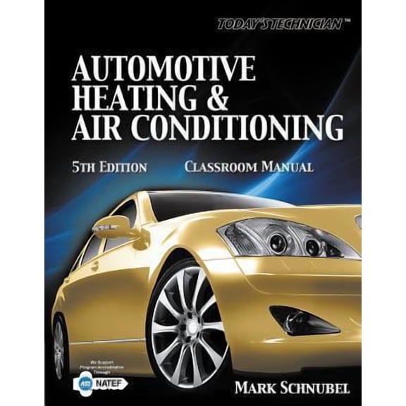 Today's Technician: Automotive Heating & Air Conditioning Classroom Manual (Paperback) by Mark Schnubel