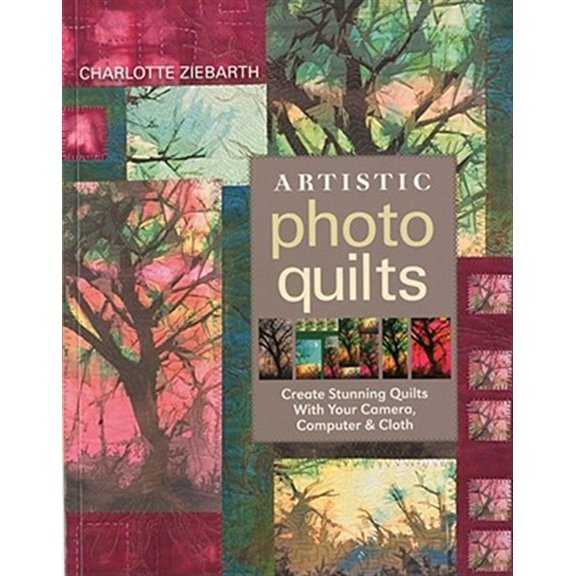Pre-Owned Artistic Photo Quilts-Print-on-Demand-Edition: Create Stunning Quilts with Your Camera, Computer & Cloth (Paperback) 1571206000 9781571206008