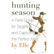 Hunting Season: A Field Guide to Targeting and Capturing the Perfect Man (Paperback)