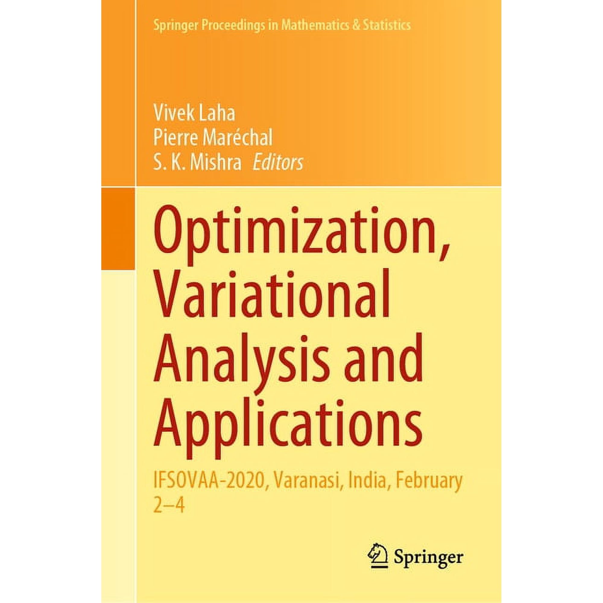 Springer Proceedings in Mathematics & St Optimization, Variational Analysis and Applications: Ifsovaa-2020, Varanasi, India, February 2-4, Book 355, (Hardcover)