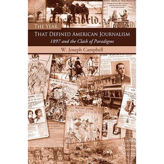 Pre-Owned The Year That Defined American Journalism: 1897 and the Clash of Paradigms, (Hardcover)