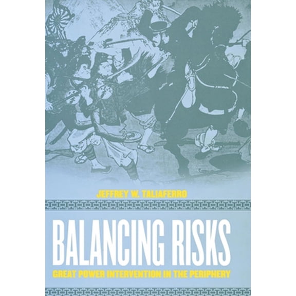Pre-Owned Balancing Risks: Great Power Intervention in the Periphery (Hardcover) 0801442214 9780801442216