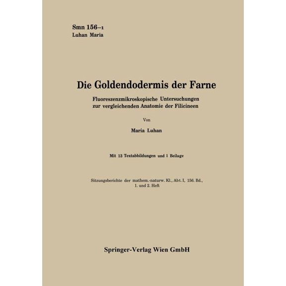 Die Goldendodermis Der Farne: Fluoreszenzmikroskopische Untersuchungen Zur Vergleichenden Anatomie Der Filicineen, (Paperback)
