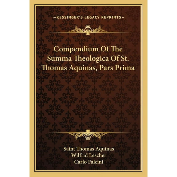 Compendium Of The Summa Theologica Of St. Thomas Aquinas, Pars Prima (Paperback)