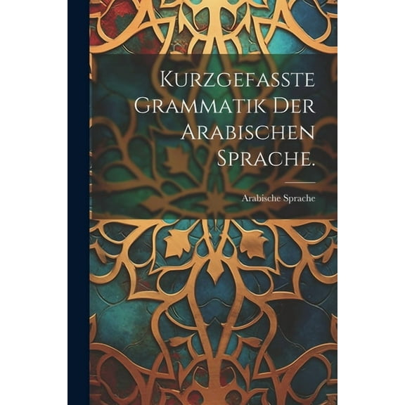 Kurzgefasste Grammatik der arabischen Sprache. (Paperback)