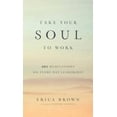 thumbnail image 3 of Take Your Soul to Work: 365 Meditations on Every Day Leadership, 3 of 5