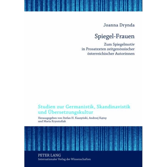 Studien Zur Germanistik, Skandinavistik Und Übersetzungskultur: Spiegel-Frauen: Zum Spiegelmotiv in Prosatexten zeitgenoessischer oesterreichischer Autorinnen (Hardcover)