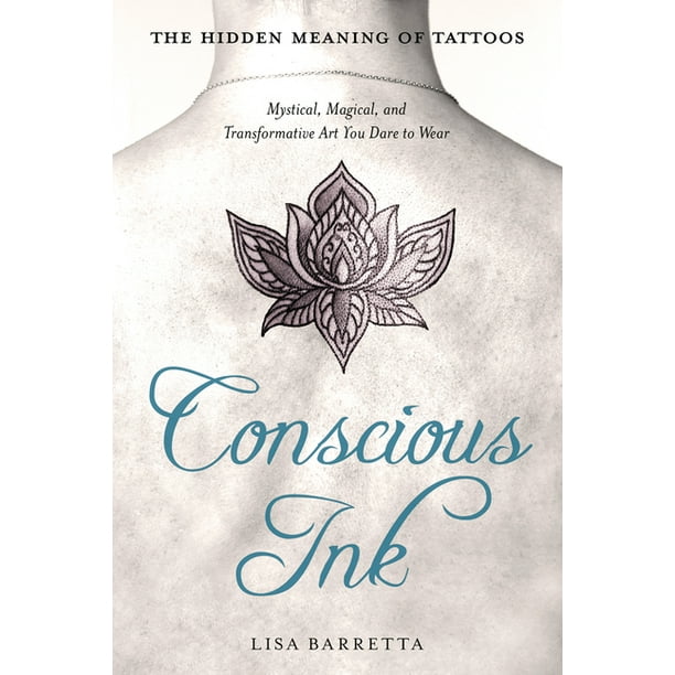Conscious Ink: The Hidden Meaning of Tattoos : Mystical, Magical, and  Transformative Art You Dare to Wear (Paperback) 