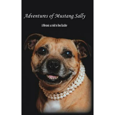 Adventures of Mustang Sally : A Memoir as Told to Don
