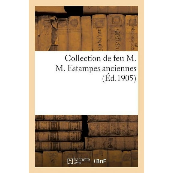 Collection De Feu M. M. Estampes Anciennes
