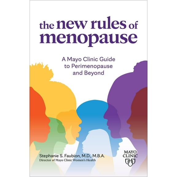 The New Rules of Menopause: A Mayo Clinic Guide to Perimenopause and Beyond, (Paperback)