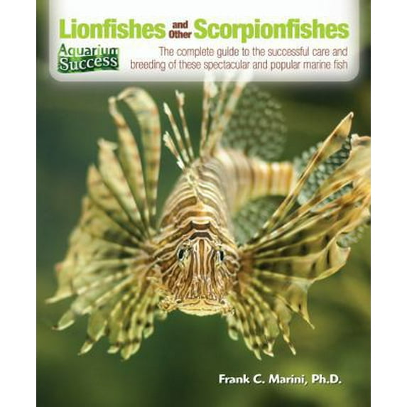 Pre-Owned Lionfishes and Other Scorpionfishes: The Complete Guide to the Successful Care and Breeding of These Spectacular and Popular Marine Fish (Paperback) 0793816793 9780793816798