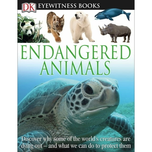 DK Eyewitness DK Eyewitness Books: Endangered Animals: Discover Why Some of the World's Creatures Are Dying Out, (Paperback)