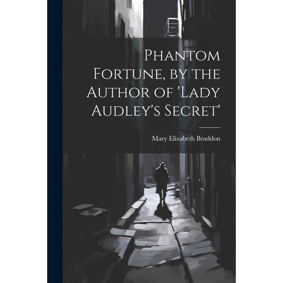 Phantom Fortune, by the Author of 'lady Audley's Secret' (Paperback)