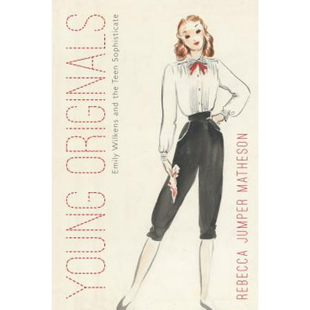 Costume Society of America: Young Originals: Emily Wilkens and the Teen Sophisticate (Paperback)