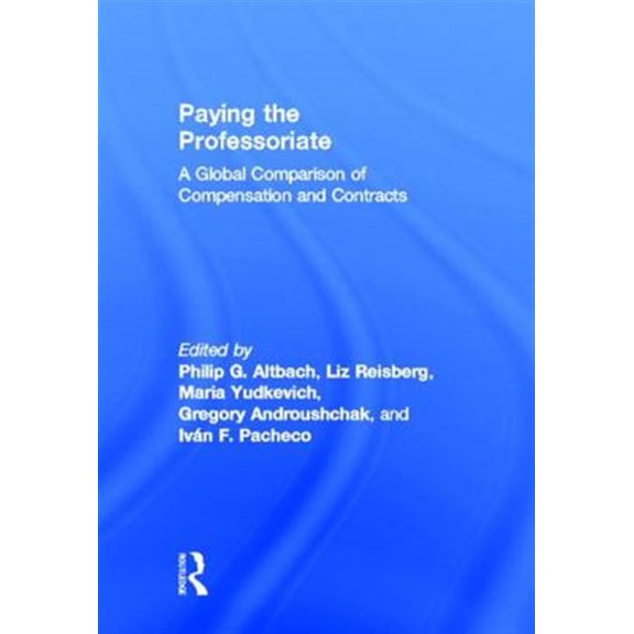 Pre-Owned Paying the Professoriate: A Global Comparison of Compensation and Contracts, (Hardcover)