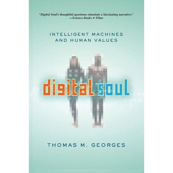 Digital Soul: Intelligent Machines and Human Values, (Paperback)