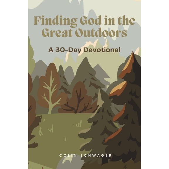 Finding God in the Great Outdoors: A 30-Day Devotional, (Paperback)