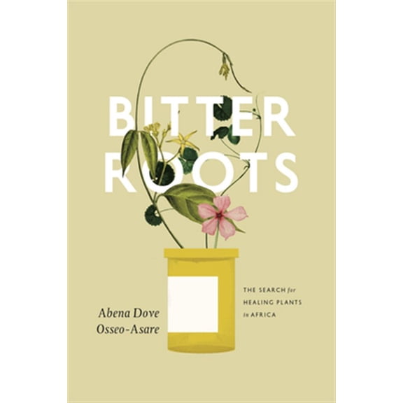 Pre-Owned Bitter Roots : The Search for Healing Plants in Africa (Paperback)