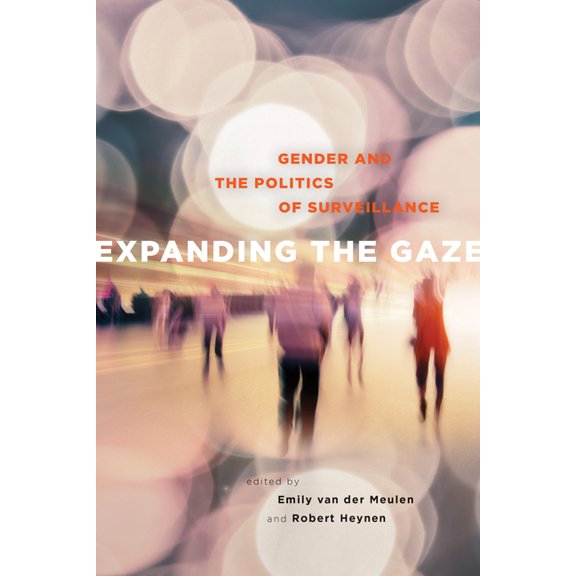 Expanding the Gaze: Gender and the Politics of Surveillance, (Paperback)