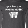 thumbnail image 4 of Inktastic Life's Better Polka Music Long Sleeve T-Shirt, 4 of 5