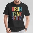thumbnail image 2 of Bruh It's My Birthday For Ns Boys Girls T-Shirt - Funny Birthday Celebration Unisex Soft Cotton Tee for Kids & Teens - Casual Party Apparel Gift, 2 of 3